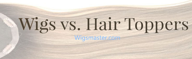 wigs vs hair toppers
