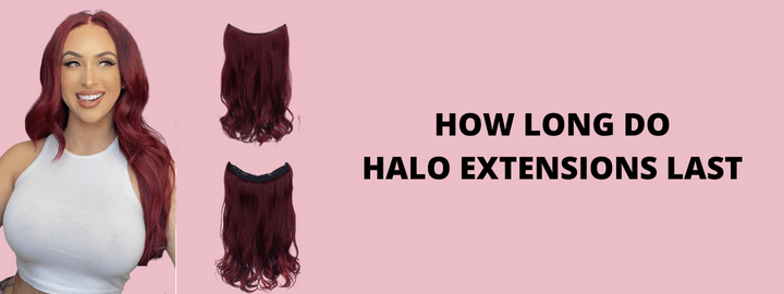 How Long Do Halo Hair Extensions Last